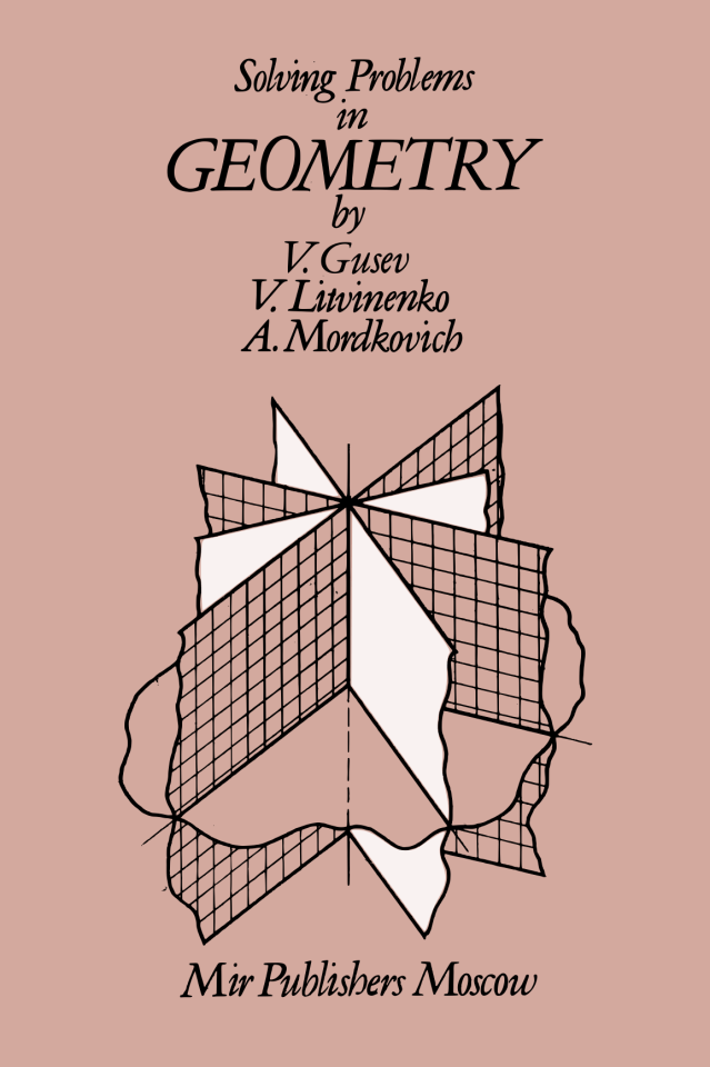 Gusev-Litivinenko-Mordkovich-Solving-Problems-In-Geometry-Mir-1988-fc copy.png