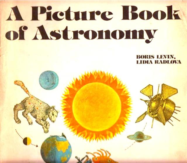 Levin-Radlova-A-Picture-Book-ofAstronomy_0000