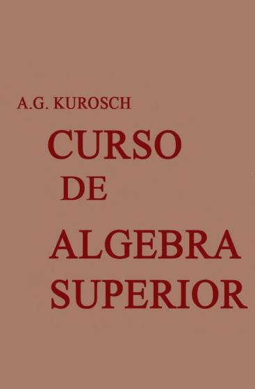 Mir_Curso_de_Algebra_Superior_A._Kurosch_0000